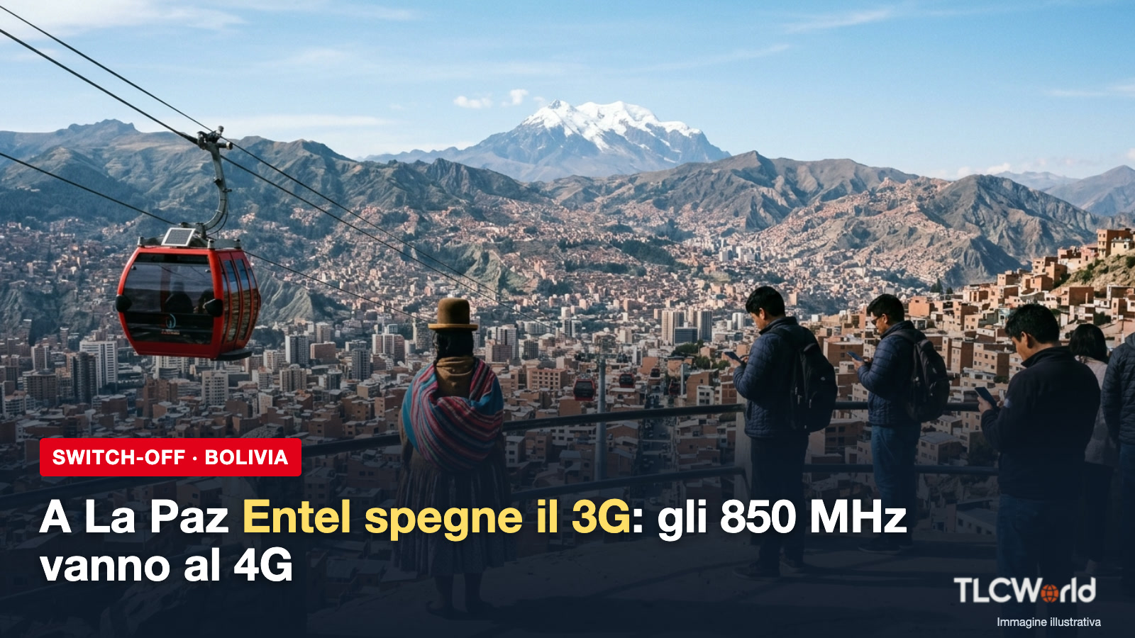 Copertina TLCworld: Entel Bolivia spegne il 3G a La Paz, gli 850 MHz passano al 4G