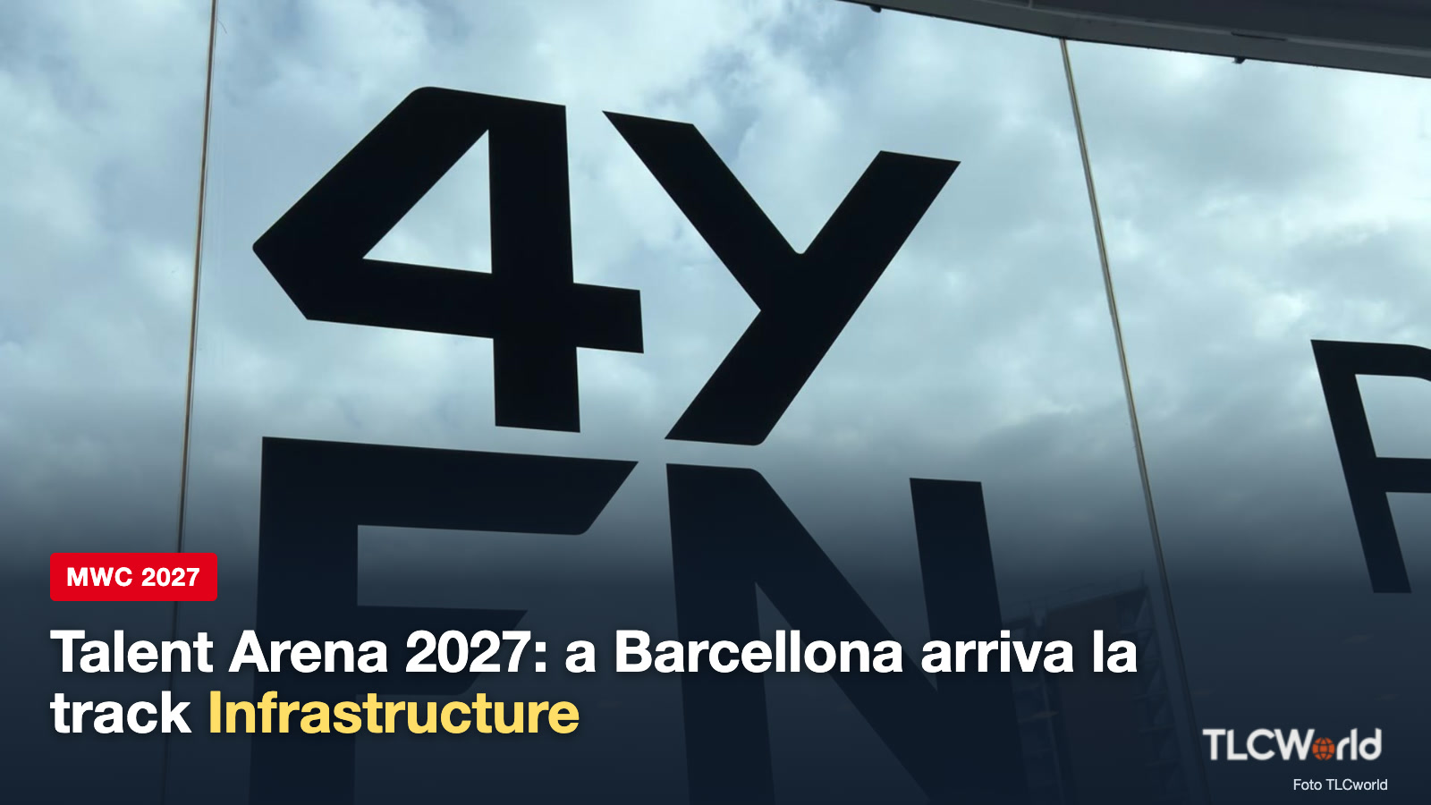 Talent Arena 2027: insegna 4YFN sulla vetrata della Fira di Barcellona al MWC26, copertina TLCworld